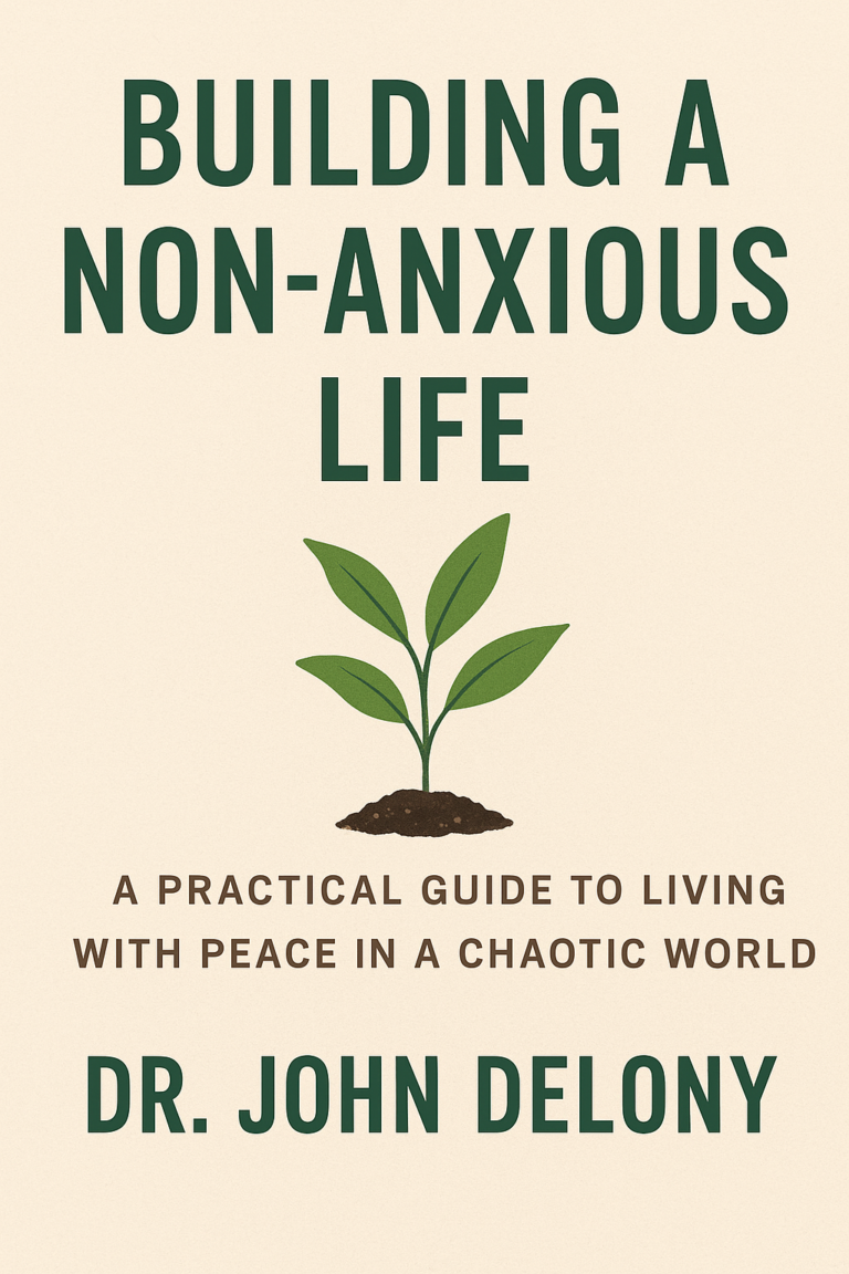 Building a Non-Anxious Life by Dr. John Delony — A Practical Guide to Living with Peace in a Chaotic World